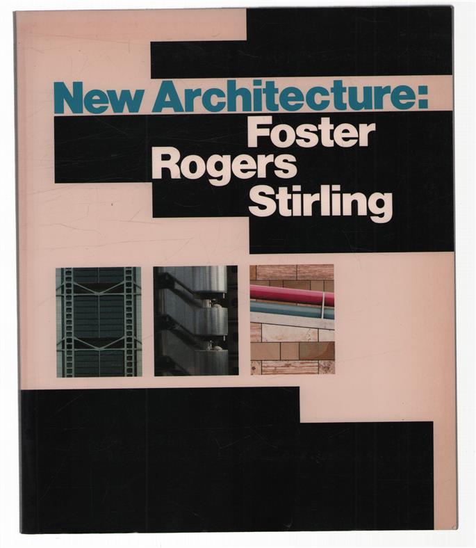 New architecture : Foster, Rogers, Stirling.