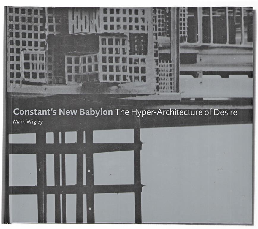 Constant's New Babylon : the hyper-architecture of desire