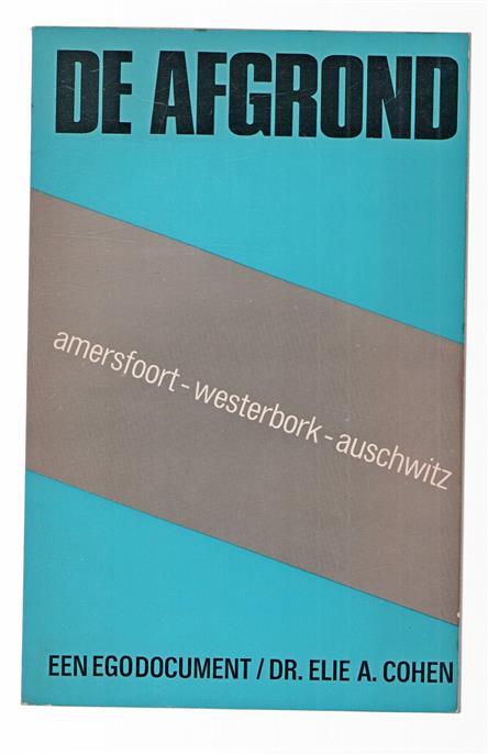 De afgrond - Amersfoort - Westerbork - Auschwitz : een egodocument,