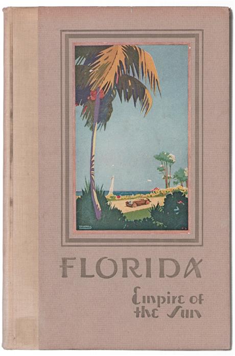 Florida, empire of the sun : a description of the living advantages of Florida.