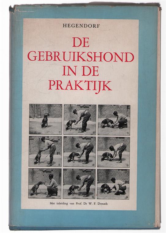 De gebruikshond in de praktijk, keuze, verzorging, fok, africhting, training en gebruik