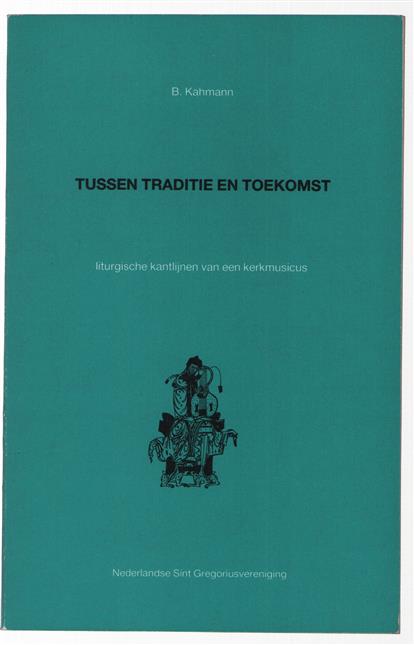 Tussen traditie en toekomst : liturgische kantlijnen van een kerkmusicus