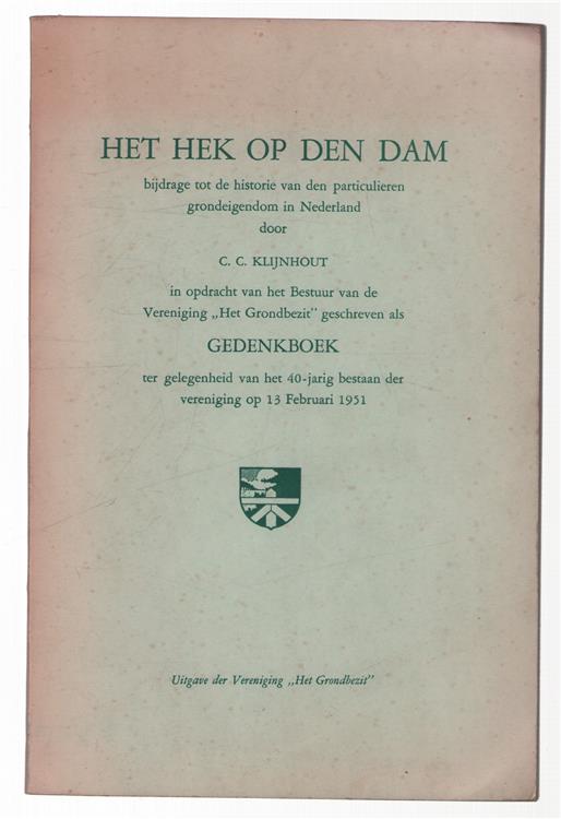 Het hek op den dam, bijdrage tot de historie van den particulieren grondeigendom in Nederland