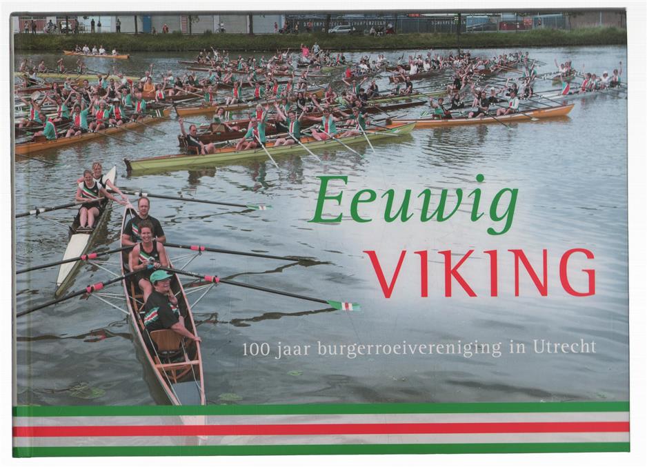 Eeuwig Viking : 100 jaar burgerroeivereniging in Utrecht