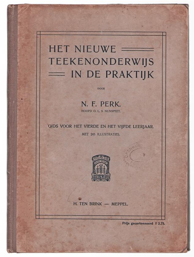 Het nieuwe teekenonderwijs in de praktijk. Gids voor het 4e en het 5e leerjaar. Met 245 illustraties
