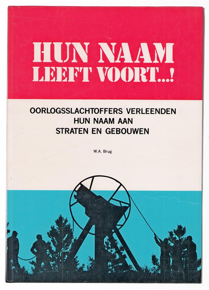 Hun naam leeft voort...! : oorlogsslachtoffers verleenden hun naam aan straten en gebouwen