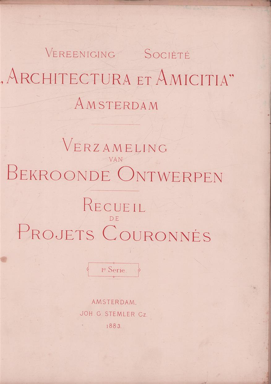Vereeniging "Architectura et Amicitia" : verzameling van bekroonde ontwerpen, 1e serie.