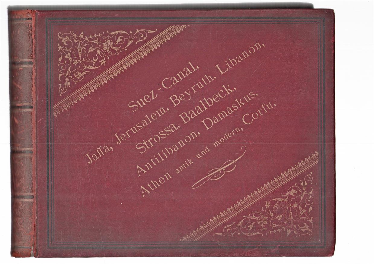Ongebruikt album - Suez Canal - Jafgfa - Jeruzalem - Beyruth - Libanon - Strossa - Baalbeck - Antilibanon - Damaskus - Athen  antik und modern Corfu