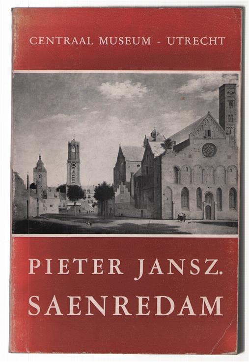 Catalogue raisonne of the works by Pieter Jansz. Saenredam, published on the occasion of the exhibition Pieter Jansz. Saenredam, 15 September - 3 December, 1961