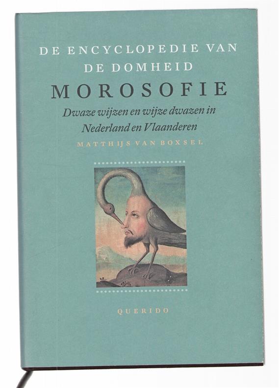 De encyclopedie van de domheid : Morosofie : dwaze wijzen en wijze dwazen in Nederland en Vlaanderen