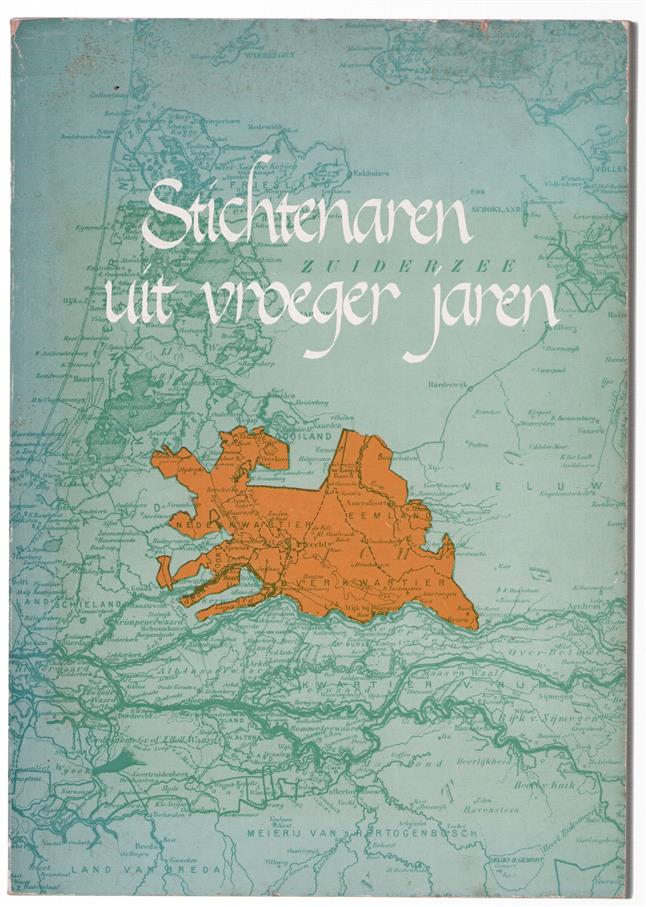 Stichtenaren uit vroeger jaren : een bundel verhalen, genealogie�n en kwartierstaten uitgegeven ter gelegenheid van het 40-jarig bestaan van de Afdeling Utrecht van de Nederlandse Genealogische Vereniging / onder red. van: F.P.N.M. Burgers ... [et al