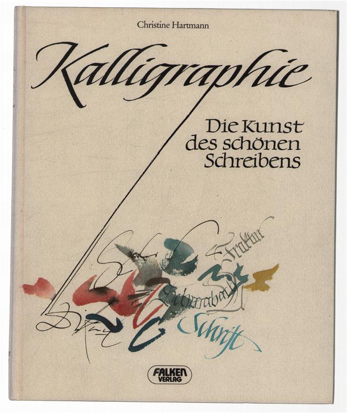 Kalligraphie : die Kunst des schonen Schreibens