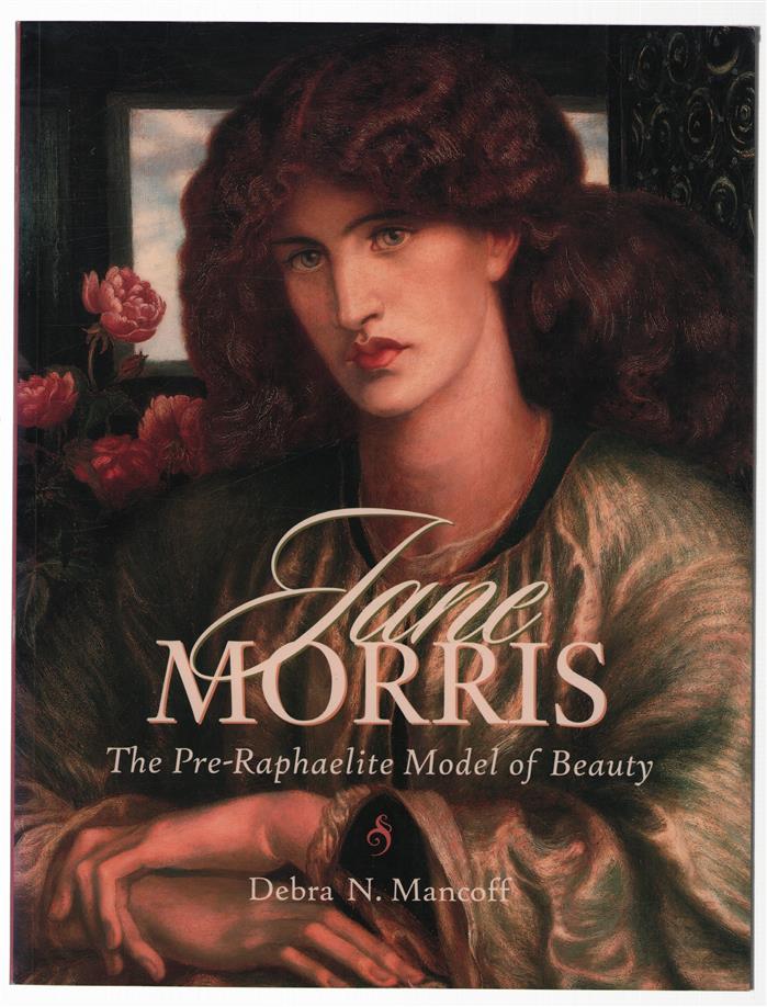 Jane Morris : the Pre-Raphaelite model of beauty