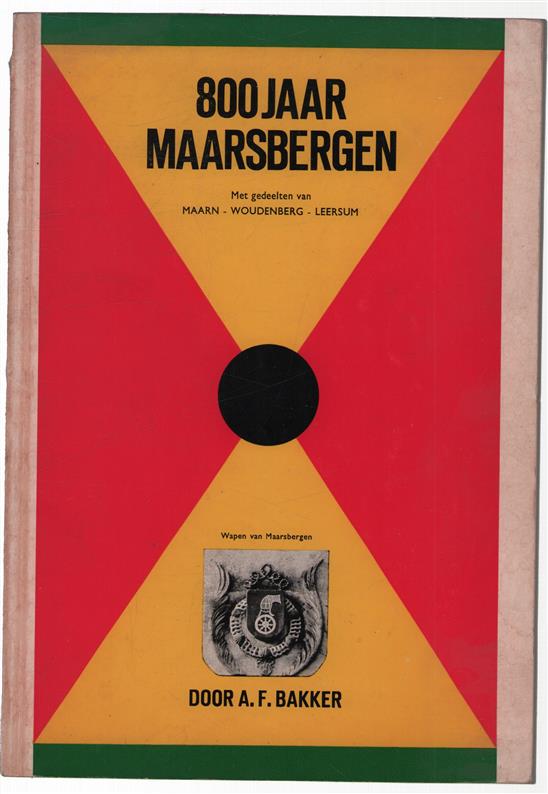 800 jaar geschiedenis van Maarsbergen met  gedeelten van Maarn, Woudenberg en Leersum
