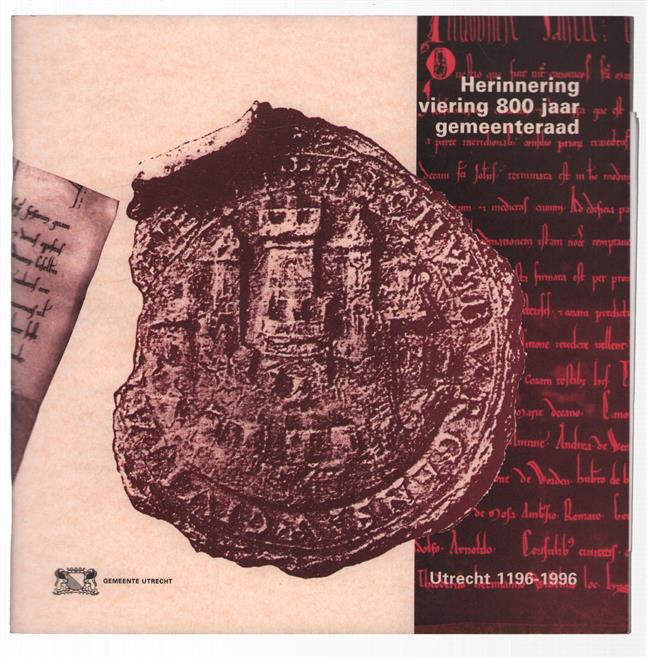 Herinnering viering 800 jaar gemeenteraad : Utrecht 1196-1996