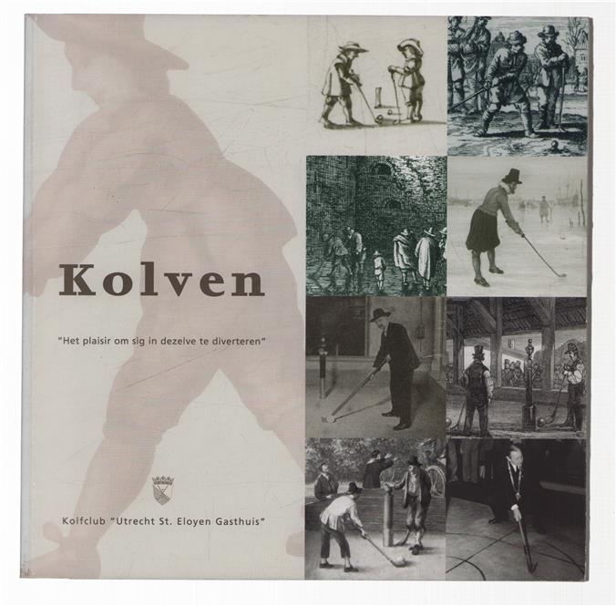 Kolven : "het plaisir om sig in dezelve te diverteren"