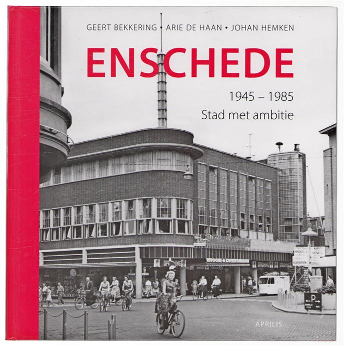 Enschede, 1945-1985, stad met ambitie