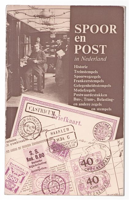 Spoor en post in Nederland : een wegwijzer bij het verzamelen van frankeer-en andere zegels en stempels, uitgegeven door, in gebruik bij of betrekking hebbend op het openbaar vervoer in Nederland