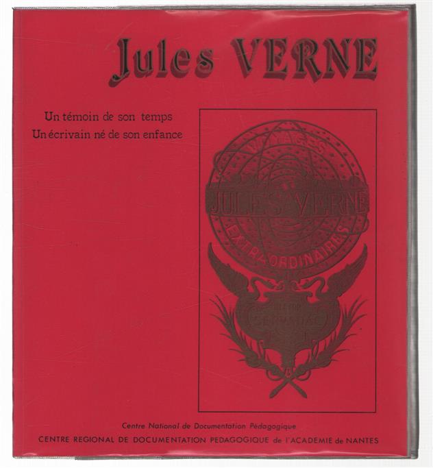 Jules Verne 1828-1905 : un témoin de son temps, un écrivain né de son enfance
