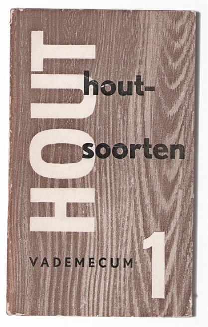 Hout vademecum. Deel 1. : Houtsoorten