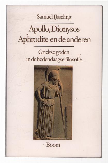 Apollo, Dionysos, Aphrodite en de anderen : Griekse goden in de hedendaagse filosofie