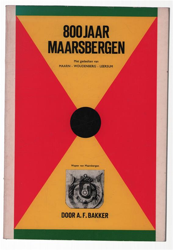 800 jaar geschiedenis van Maarsbergen met  gedeelten van Maarn, Woudenberg en Leersum