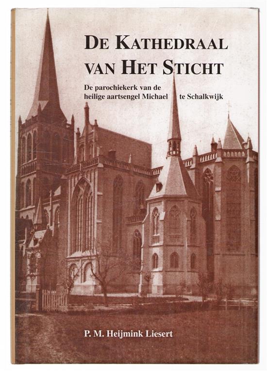 De Kathedraal van Het Sticht : de parochiekerk van de heilige aartsengel Michael te Schalkwijk