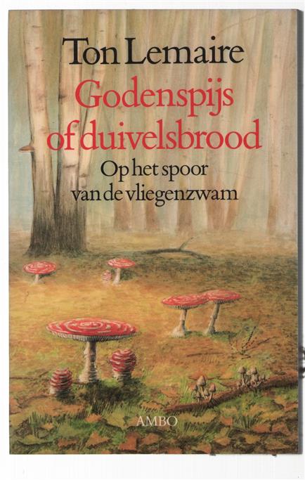 Godenspijs of duivelsbrood : op het spoor van de vliegenzwam
