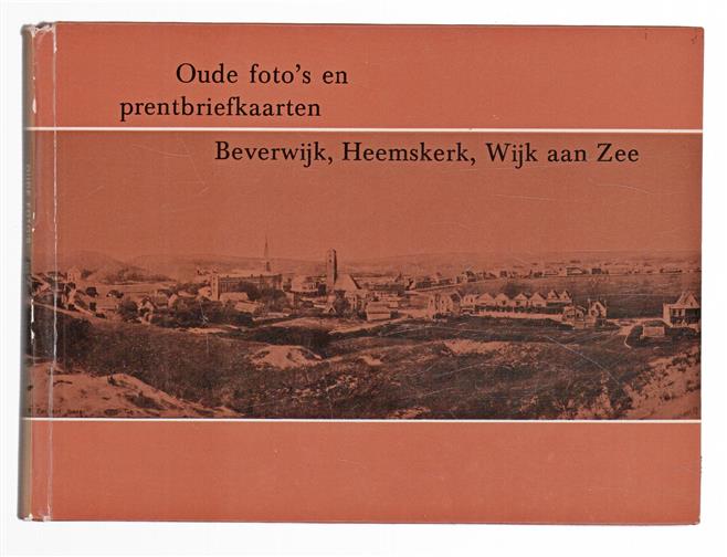 Oude foto's en prentbriefkaarten : Beverwijk, Heemskerk, Wijk an Zee