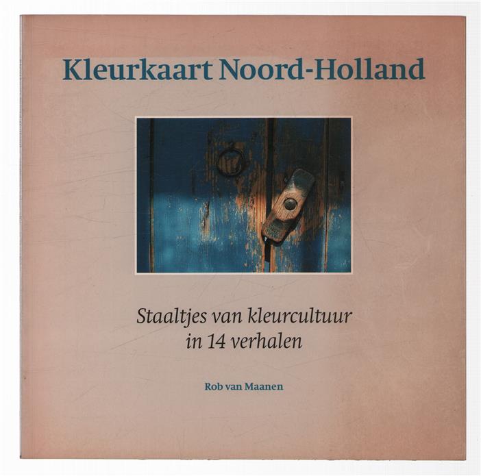 Kleurkaart Noord-Holland : staaltjes van kleurcultuur in 14 verhalen