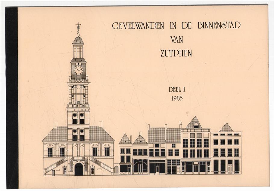 Gevelwanden in de binnenstad van Zutphen / Dl. 1.