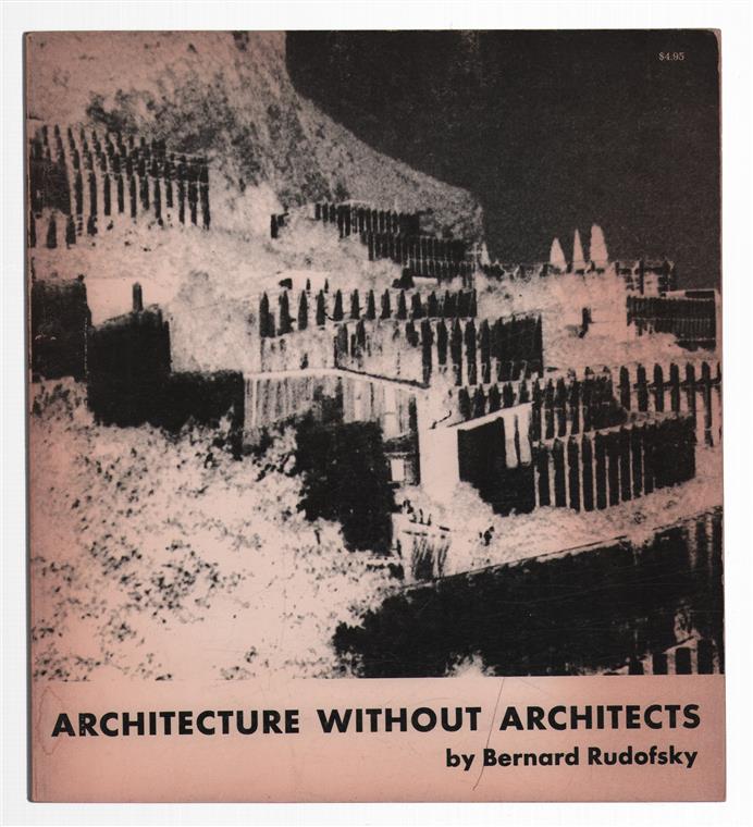Architecture without architects : an introduction to nonpedigreed architecture