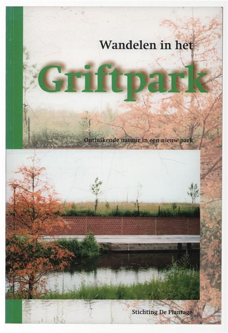 Wandelen in het Griftpark : ontluikende natuur in een nieuw park
