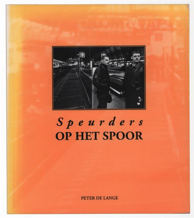 Speurders op het spoor : 75 jaar opsporingswerk bij de Nederlandse Spoorwegen