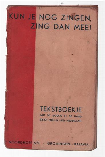 Kun je nog zingen, zing dan mee! : tekstboekje . Met dit boekje in de hand zingt men in heel Nederland
