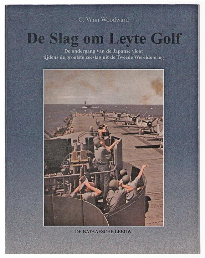De slag om Leyte Golf : de ondergang van de Japanse vloot tijdens de grootste zeeslag uit de Tweede Wereldoorlog