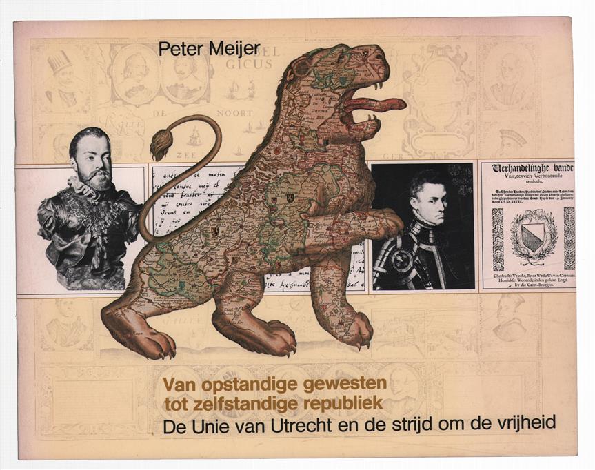 Van opstandige gewesten tot zelfstandige republiek : de Unie van Utrecht en de strijd om de vrijheid