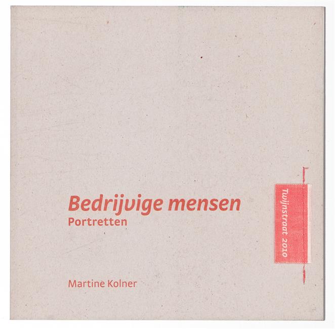 Bedrijvige mensen : portretten : Twijnstraat 2010