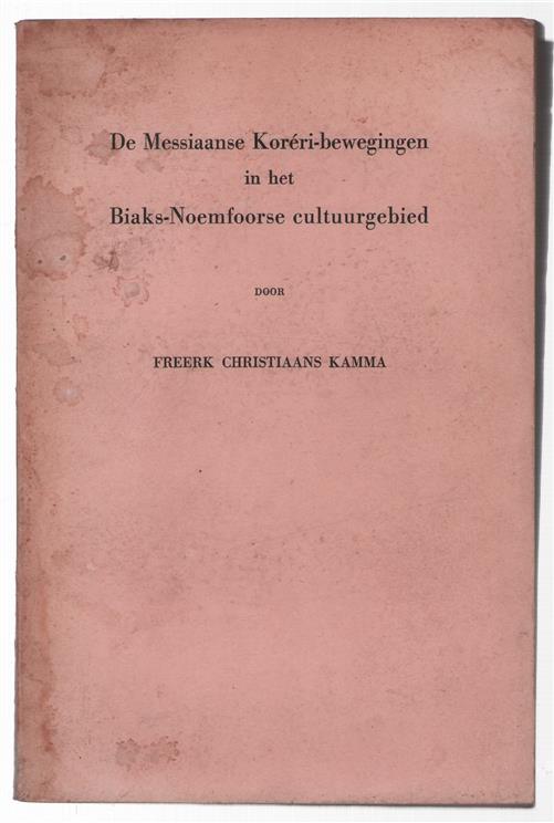 De Messiaanse Koreri-bewegingen in het Biaks-Noemfoorse cultuurgebied