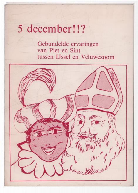 5 December !!? Gebundelde ervaringen van piet en sint tussen IJssel en Veluwezoom