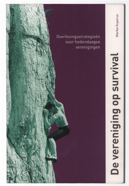 De vereniging op survival : overlevingsstrategieën voor hedendaagse verenigingen