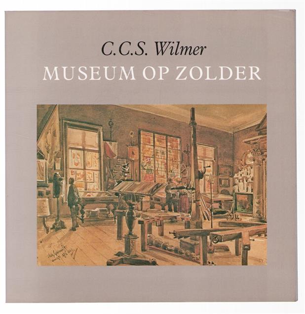 Museum op zolder : het oudste stedelijk museum van Nederland in 1889 door Anthony Grolman in 24 aquarellen uitgebeeld