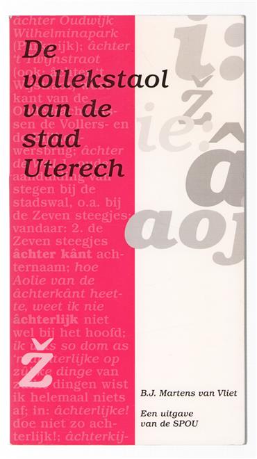 De vollekstaol van de stad Uterech : woordenlijst met gezegdes, uitdrukkingen en zinsneden, opgeschreven in de Stad-Utrechtse uitspraak