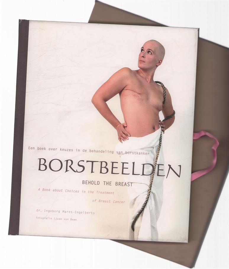 Borstbeelden : een boek over keuzes in de behandeling van borstkanker = Behold the breast : a book about choices in the treatment of breast cancer