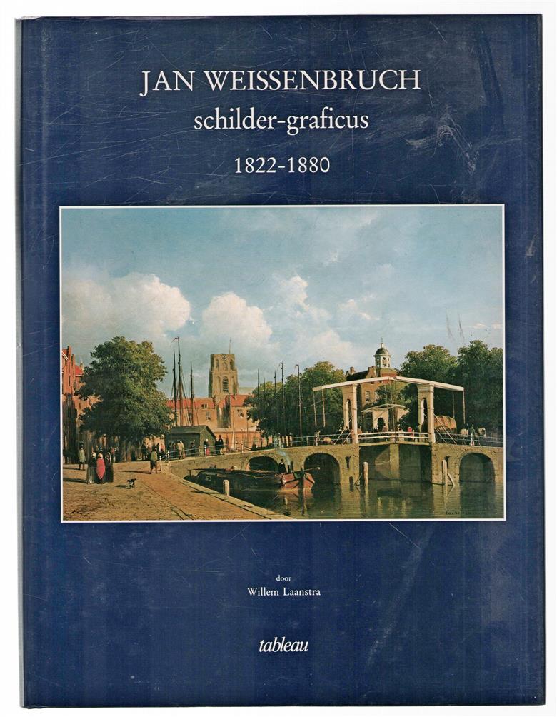 Johannes (Jan) Weissenbruch : schilder-graficus, 1822-1880
