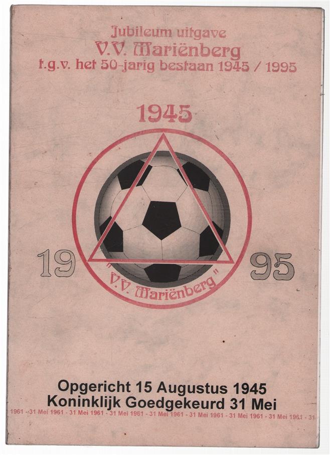 Jubileum uitgave V.V. Marienberg t.g.v. het 50 jarig bestaan 1945 - 1995