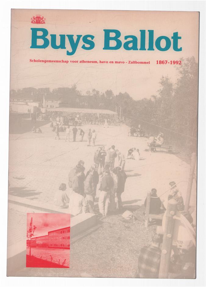 Buys Ballot : gemeentelijke scholengemeenschap voor atheneum, havo en mavo Zaltbommel, 1867-1992.