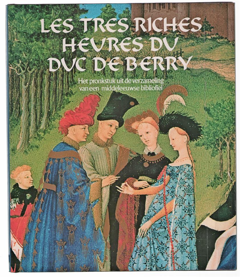 Les tres riches heures du Duc de Berry : het pronkstuk uit de verzameling van een middeleeuwse bibliofiel