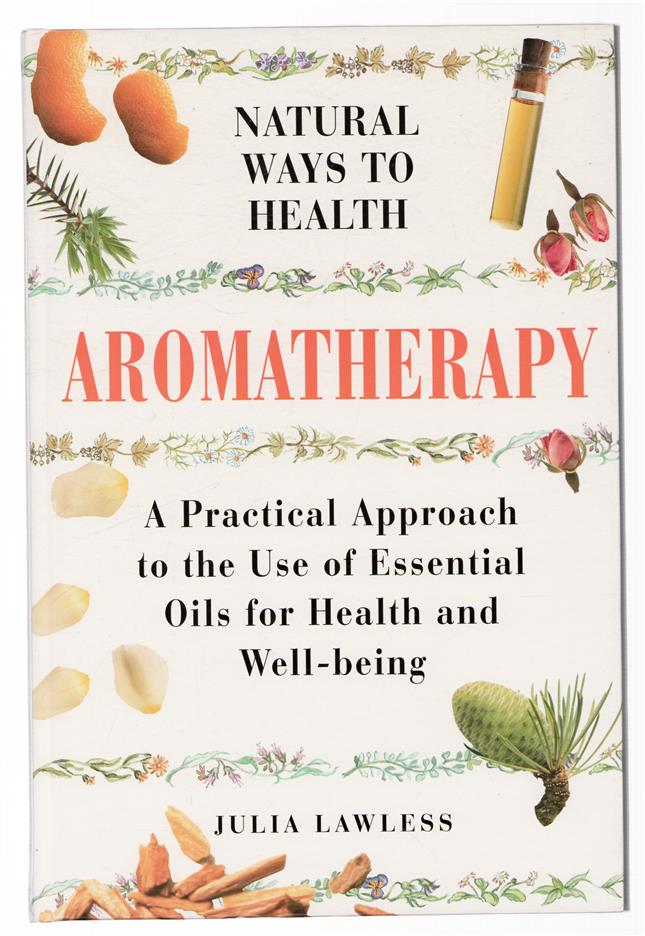 Aromatherapy a natural approach to the use of essential oils for health and well-being.