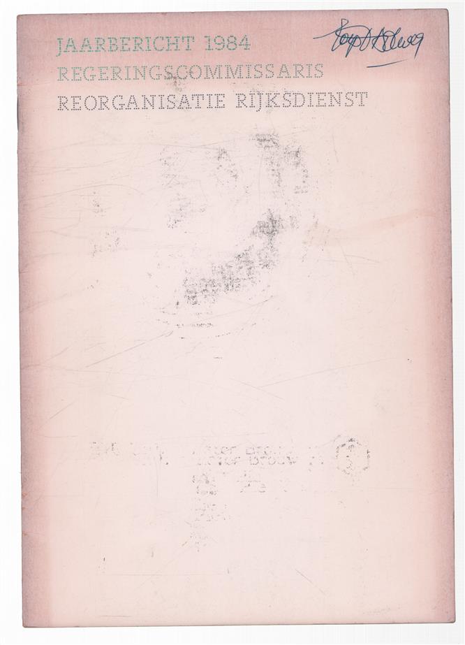 Jaarbericht 1984 Regeringscommissaris reorganisatie rijksdienst.
